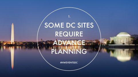 Some DC Sites Require Advance Planning. Howerton+Wooten Events.