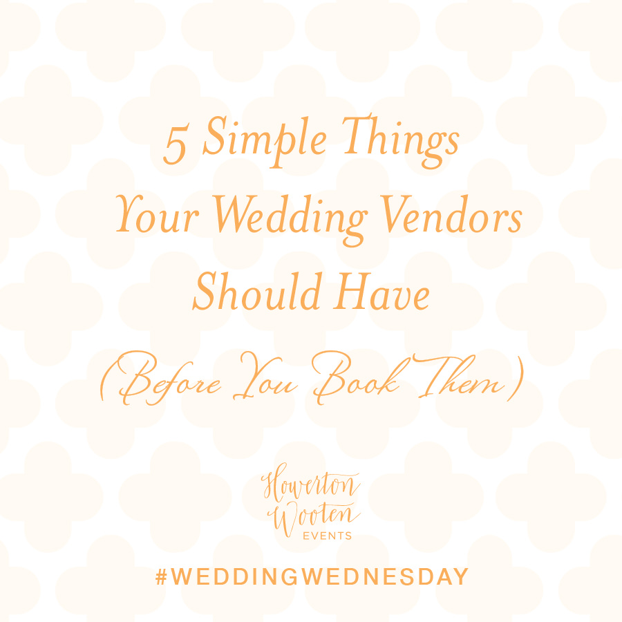 5 Simple Things Your Wedding Vendors Should Have Before You Sign a Contract. Howerton+Wooten Events.